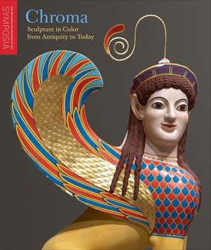 Chroma: Sculpture in Color from Antiquity to Today de Seán Hemingway