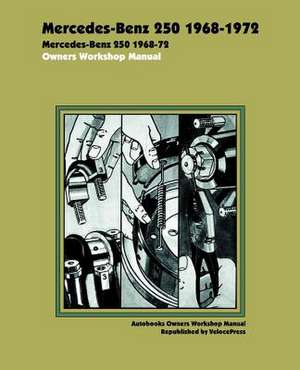 Mercedes Benz 250 1968-1972 Owners Workshop Manual de Autobooks Team of Writers and Illustrato