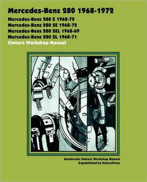 Mercedes-Benz 280 1968-1972 Owners Workshop Manual de Autobooks Team of Writers and Illustrato