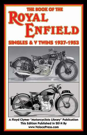 Book of the Royal Enfield Singles & V Twins 1937-1953 de W. C. Haycraft