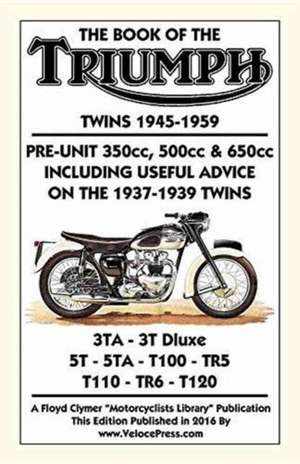 Book of the Triumph Twins 1945-1959 Pre-Unit 350cc. 500cc & 650cc Including Useful Advice on the 1937-1939 Twins de W. Haycraft