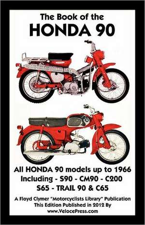 Book of the Honda 90 All Models Up to 1966 Including Trail de F. Clymer