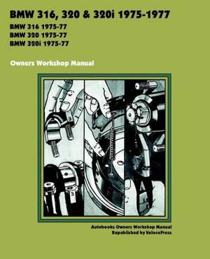 BMW 316, 320 & 320i 1975-1977 Owners Workshop Manual de Autobooks