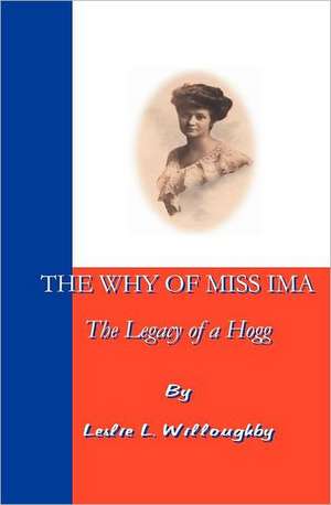 The Why of Miss Ima: The Legacy of a Hogg de Leslie Willoughby