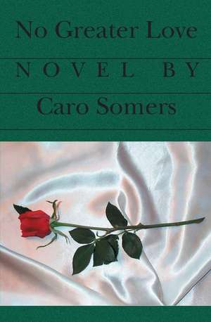 No Greater Love de Caro Somers