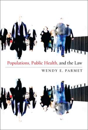 Populations, Public Health, and the Law de Wendy E. Parmet