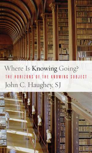 Where Is Knowing Going? de John C.S. J. Haughey