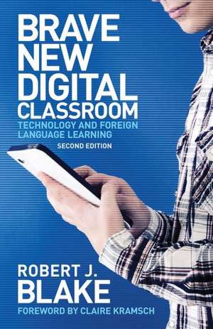 Brave New Digital Classroom de Robert J. Blake