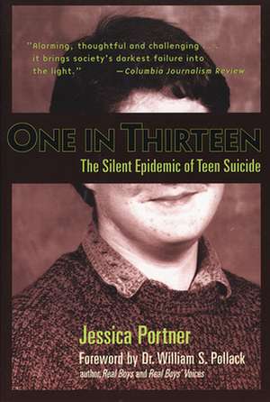 One in Thirteen: The Silent Epidemic of Teen Suicide de Jessica Portner