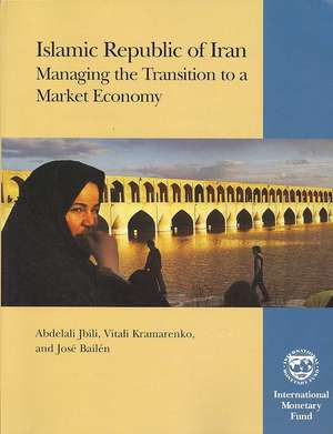 Islamic Republic of Iran: Managing the Transition to a Market Economy de Abdelali Jbili