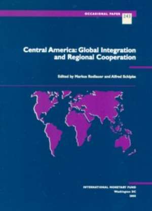 Central America global integration and regional cooperation: Occasional paper International Monetary Fund 243 0251-6365 de Markus Rodlauer