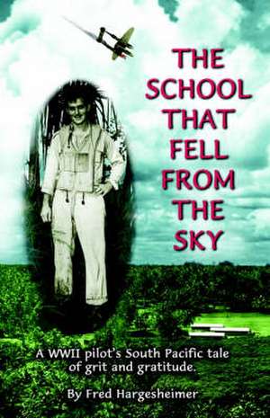 The School That Fell from the Sky de Fred Hargesheimer