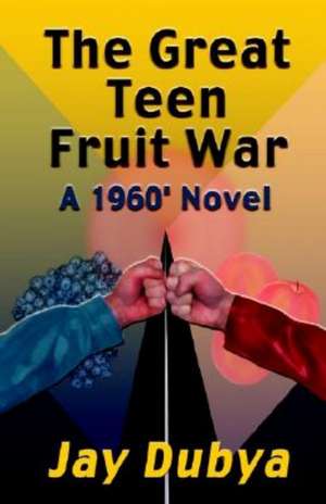 The Great Teen Fruit War, a 1960' Novel de Jay Dubya