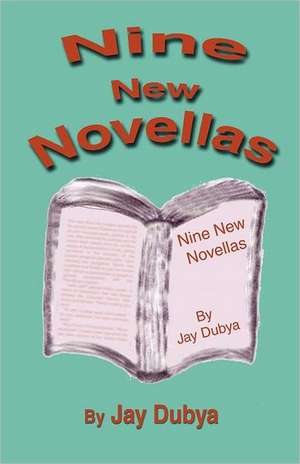 Nine New Novellas de Jay Dubya