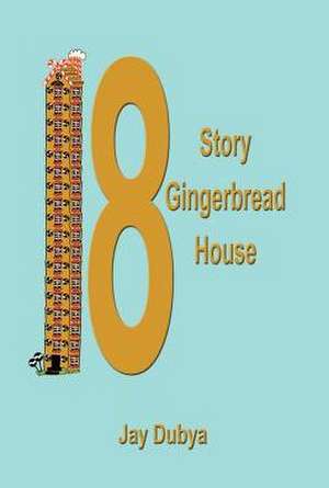 The Eighteen Story Gingerbread House de Jay Dubya