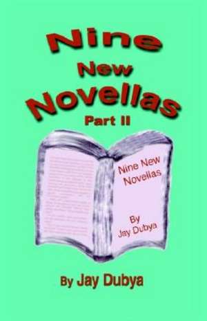 Nine New Novellas, Part II de Jay Dubya