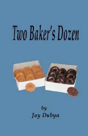 Two Baker's Dozen de Dubya Jay