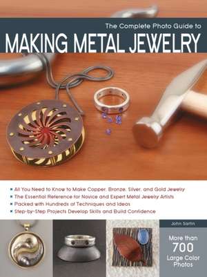 The Complete Photo Guide to Making Metal Jewelry: Master Traditional, Irish, Freeform, and Bruges Lace Crochet Through Easy Step-By-Step Instructions and Fun Proje de John Sartin