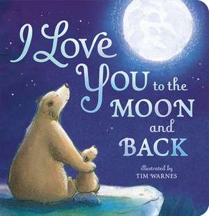 I Love You to the Moon and Back de Amelia Hepworth