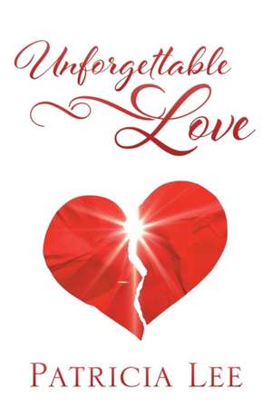 Unforgettable Love de Patricia Lee