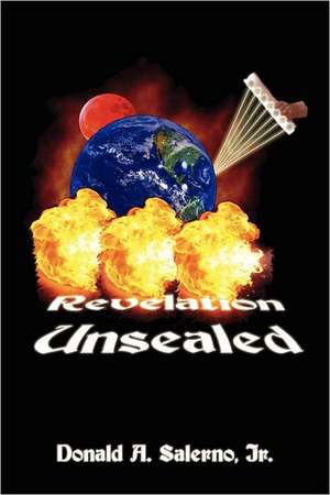 Revelation Unsealed de Donald A. Salerno Jr