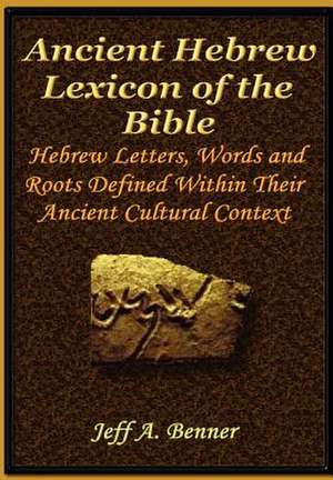 The Ancient Hebrew Lexicon of the Bible de Jeff A. Benner