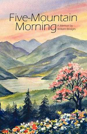 Five-Mountain Morning de William PhD Bridges