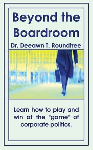 Beyond the Boardroom de Deeawn Roundtree