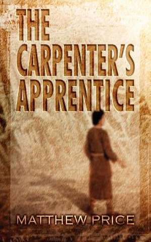 The Carpenter's Apprentice de Matthew Price