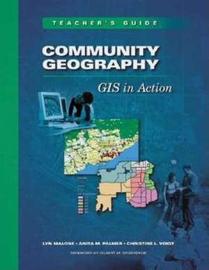 Community Geography: GIS in Action Teacher's Guide de Lyn Malone