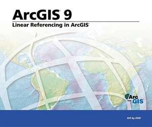 Linear Referencing in ArcGIS: ArcGIS 9 de ESRI Press