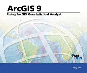 Using ArcGIS Geostatistical Analyst: ArcGIS 9 de ESRI Press