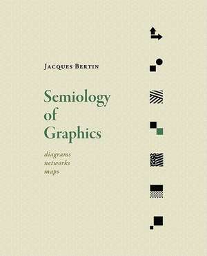 Semiology of Graphics: Diagrams, Networks, Maps de Jacques Bertin