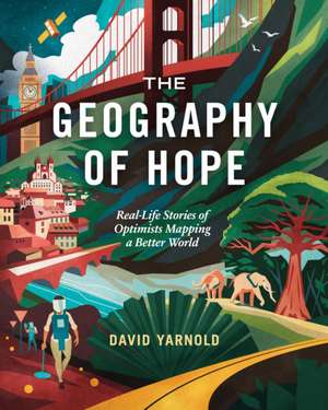 The Geography of Hope de David Yarnold