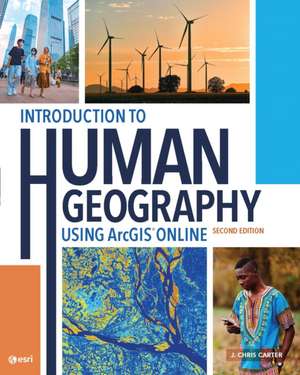 Introduction to Human Geography Using ArcGIS Online de J. Chris Carter