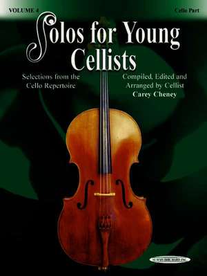 Solos for Young Cellists Cello Part and Piano Acc., Vol 4: Selections from the Cello Repertoire de Carey Cheney