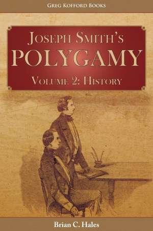 Joseph Smith's Polygamy, Volume 2 de Brian C. Hales