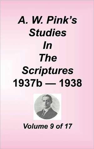 A. W. Pink's Studies in the Scriptures, Volume 09 de Arthur W. Pink