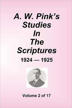 A.W. Pink's Studies In The Scriptures - 1924-25, Volume 2 of 17 de Arthur W. Pink