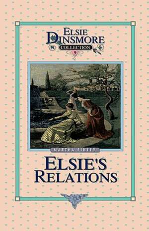 Elsie's New Relations, Book 9 de Martha Finley