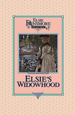 Elsie's Widowhood, Book 7 de Martha Finley