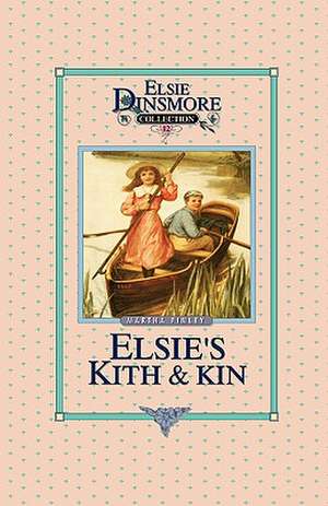 Elsie's Kith and Kin, Book 12 de Martha Finley