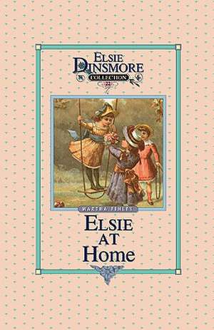 Elsie at Home, Book 22 de Martha Finley