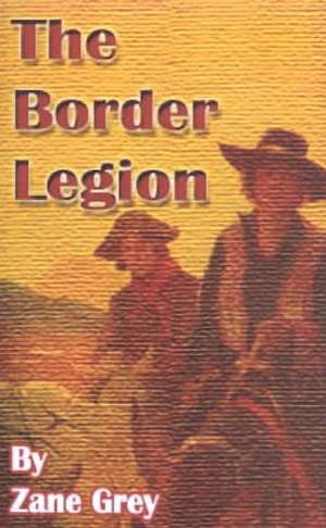 The Border Legion de Zane Grey