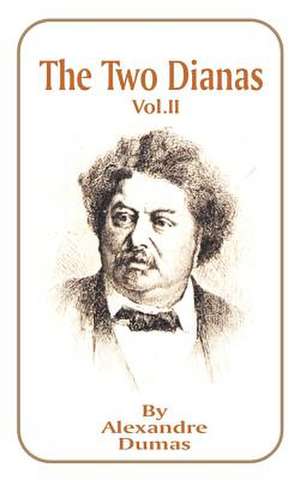 The Two Dianas: Volume Two de Alexandre Dumas