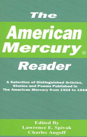 The American Mercury Reader: A Selection of Distinguished Articles, Stories and Poems Published in the American Mercury During 1924-1944 de Lawrence E. Spivak