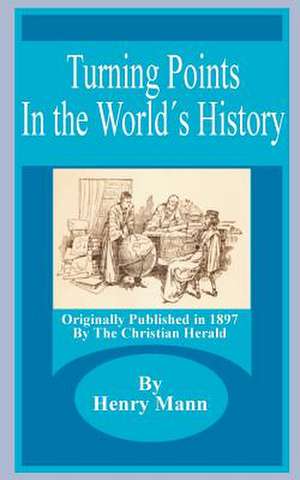 Turning Points in the World's History de Henry Mann