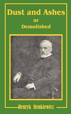 Dust and Ashes or Demolished de Henryk K. Sienkiewicz