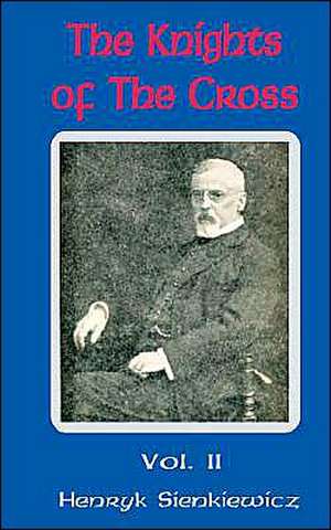 The Knights of the Cross (Volume Two) de Henryk K. Sienkiewicz