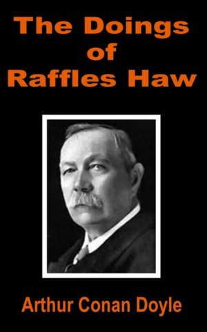 The Doings of Raffles Haw de Arthur Conan Doyle